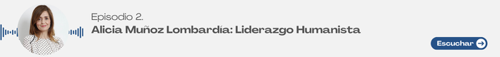 Alicia Muñoz Lombardía: Liderazgo Humanista