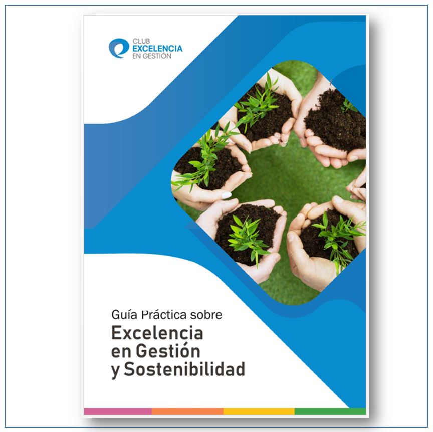Guía práctica sobre Excelencia en gestión y Sostenibilidad - 2018 - Club Excelencia en Gestión